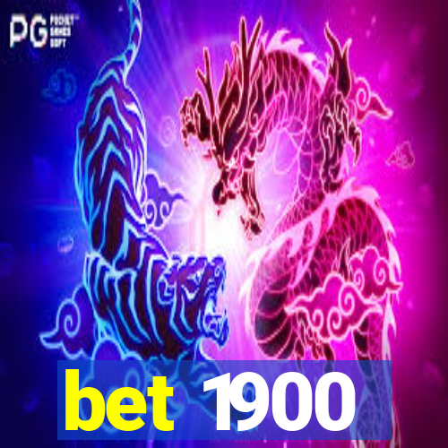 bet 1900